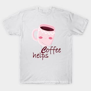 Coffe helps T-Shirt